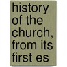 History Of The Church, From Its First Es door Jodocus Adolph Birkhï¿½User