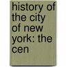 History Of The City Of New York: The Cen door Martha Joanna Lamb