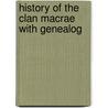 History Of The Clan Macrae With Genealog door Alexander MacRae