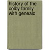History Of The Colby Family With Genealo door James Waldo Colby