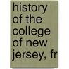 History Of The College Of New Jersey, Fr door John Maclean