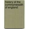 History Of The Commonwealth Of England: door William Godwin