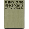History Of The Descendants Of Nicholas B by Joseph H. Wenger