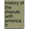 History Of The Dispute With America : Fr door John Adams