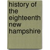 History Of The Eighteenth New Hampshire by Thomas L. Livermore
