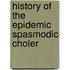 History Of The Epidemic Spasmodic Choler