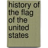 History Of The Flag Of The United States door George Henry Preble