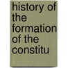 History Of The Formation Of The Constitu by George Bancroft