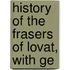 History Of The Frasers Of Lovat, With Ge