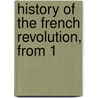 History Of The French Revolution, From 1 door Samuel Drummond