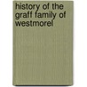 History Of The Graff Family Of Westmorel door Paul Graff
