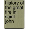 History Of The Great Fire In Saint John by Russell Herman Conwell