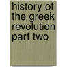 History Of The Greek Revolution Part Two door Thomas Gordon