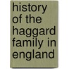 History Of The Haggard Family In England door David D. Haggard