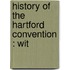 History Of The Hartford Convention : Wit