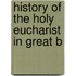History Of The Holy Eucharist In Great B