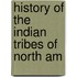 History Of The Indian Tribes Of North Am
