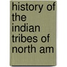 History Of The Indian Tribes Of North Am by Thomas Lorraine McKenney