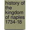 History Of The Kingdom Of Naples 1734-18 door Susan Horner