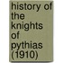 History Of The Knights Of Pythias (1910)