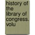History Of The Library Of Congress. Volu