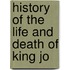 History Of The Life And Death Of King Jo