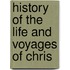 History Of The Life And Voyages Of Chris