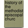 History Of The Methodist Episcopal Churc door Onbekend