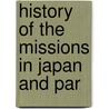 History Of The Missions In Japan And Par door Cecilia Mary Caddell