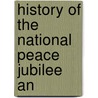 History Of The National Peace Jubilee An door Onbekend