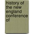 History Of The New England Conference Of