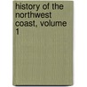 History Of The Northwest Coast, Volume 1 door Hubert Howe Bancroft