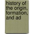 History Of The Origin, Formation, And Ad
