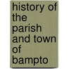 History Of The Parish And Town Of Bampto door J.A. 1808-1884 Giles