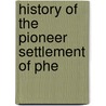 History Of The Pioneer Settlement Of Phe door Orsamus Turner
