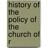 History Of The Policy Of The Church Of R door Onbekend