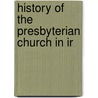 History Of The Presbyterian Church In Ir door William Cleland