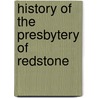 History Of The Presbytery Of Redstone door Onbekend