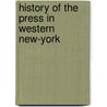 History Of The Press In Western New-York by Wilberforce Eames