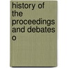 History Of The Proceedings And Debates O door Onbekend