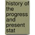 History Of The Progress And Present Stat