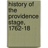 History Of The Providence Stage, 1762-18 door George Owen Willard