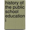 History Of The Public School Education I door Thomas Everette Cochran