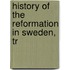 History Of The Reformation In Sweden, Tr