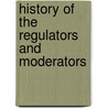 History Of The Regulators And Moderators door John W. Middleton