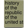 History Of The Republic Of The United St door Onbekend