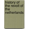 History Of The Revolt Of The Netherlands door Friedrich Schiller