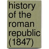 History Of The Roman Republic (1847) door Onbekend