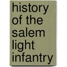 History Of The Salem Light Infantry door Onbekend