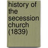 History Of The Secession Church (1839) door Onbekend